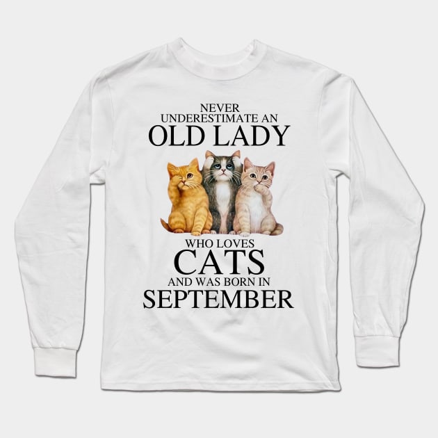 Never Underestimate An Old Lady Who Loves Cats September Long Sleeve T-Shirt by louismcfarland